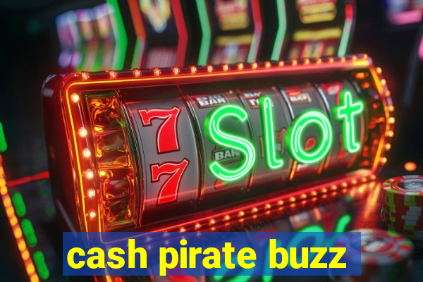 cash pirate buzz